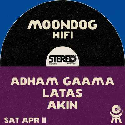 Stereo Sessions: Adham Gaama + Latas + Akin - EDM event at Moondog Hifi in New York City