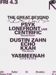 The Great Beyond: Psyk + Lonefront + Centrific / Dustin Zahn + echo + KXAH / Yasmeenah thumbnail