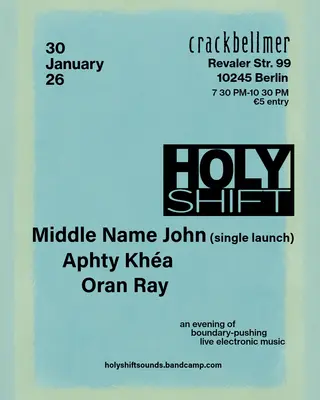 HolyShift LIVE TAKEOVER III with Oran Ray, Middle Name John (Single launch) and Aphty Khéa at Crack Bellmer