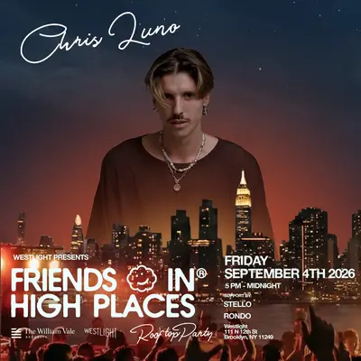 Friends In High Places feat. Chris Luno Friends In High Places feat. Chris Luno - EDM event at Westlight Rooftop at The William Vale in New York City