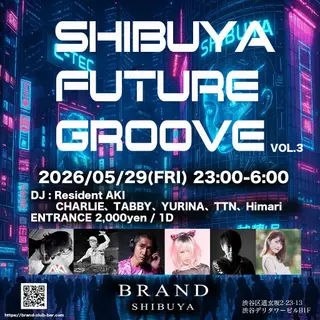 SHIBUYA FUTURE GROOVE VOL.3 at BRAND SHIBUYA SHIBUYA FUTURE GROOVE VOL.3 at BRAND SHIBUYA
