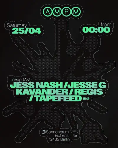 AM:PM at Sonnenraum with Regis, Jesse G, Tapefeed (Dj), Jess Nash, Kavander AM:PM at Sonnenraum with Regis, Jesse G, Tapefeed (Dj), Jess Nash, Kavander - EDM event at Sonnenraum in Berlin