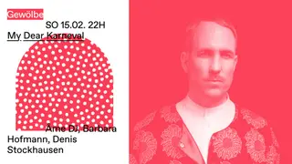 My Dear Karneval with Âme (DJ), Barbara Hofmann, Denis Stockhausen at Gewölbe