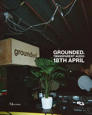 grounded. x transparent audio at Mezzanine - Tooting