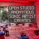Anonymous Sonic Artist Creates - Open Studio