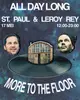 MORE TO THE FLOOR / St. Paul & Leroy Rey (all day)