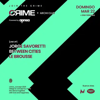 CRIME X APNEA: Jorge Savoretti at TBA - Archi Club CRIME X APNEA: Jorge Savoretti at TBA - Archi Club