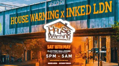 House Warming x Ink Ldn Day + Night Terrace / Arena Party House Warming x Ink Ldn Day + Night Terrace / Arena Party - EDM event at Electric Ballroom in London