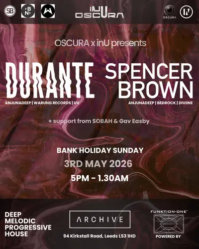 OSCURA x inU presents Durante and Spencer Brown - EDM event at Archive in Leeds