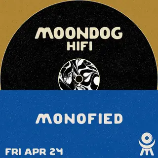 MONOFIED at Moondog Hifi MONOFIED at Moondog Hifi