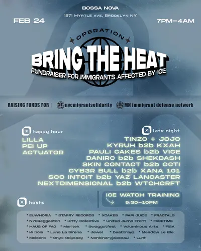 OPERATION BRING THE HEAT: fundraiser for immigrants affected by ICE OPERATION BRING THE HEAT: fundraiser for immigrants affected by ICE - EDM event at Bossa Nova Civic Club in New York