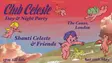 𝓒𝓵𝓾𝓫 𝓒𝓮𝓵𝓮𝓼𝓽𝓮: Shanti Celeste & Friends - Day & Night Party thumbnail