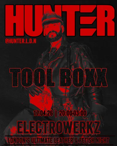 HUNTER: TOOL BOXX HUNTER: TOOL BOXX - EDM event at Electrowerkz in London