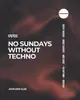 No Sundays Without Techno