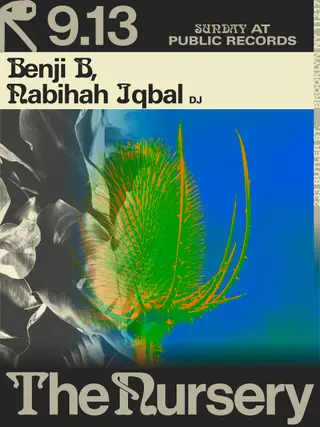 The Nursery: Benji B, Nabihah Iqbal [DJ] at public records
