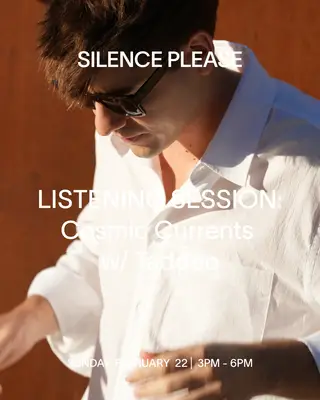 LISTENING SESSION: Cosmic Currents with Taddeo at Silence Please