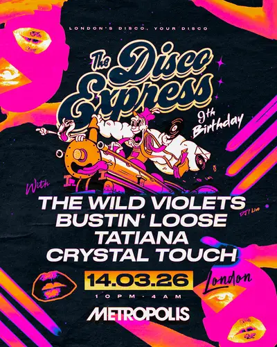 The Disco Express 9th Birthday Bash: The Wild Violets, Bustin' Loose, Tatiana, Crystal Touch - EDM event at Metropolis in London