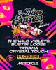 The Disco Express 9th Birthday Bash: The Wild Violets, Bustin' Loose, Tatiana, Crystal Touch