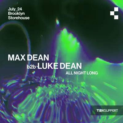 Teksupport: Max Dean b2b Luke Dean (all night long) - EDM event at Brooklyn Storehouse in New York