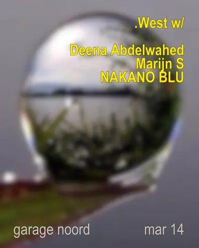 .West with Deena Abdelwahed, Marijn S, NAKANO BLU - EDM event at Garage Noord in Amsterdam