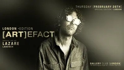Artefact: Lazare, Labench (Gallery Club) Artefact: Lazare, Labench (Gallery Club) - EDM event at Gallery in London