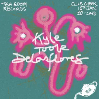 Tea Room Records: Kyle Toole + DELASFLORES at Club Cheek