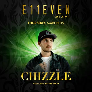 Chizzle at E11EVEN at E11EVEN MIAMI