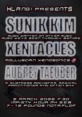 Klang!: Sunik Kim/ xentacles/ Aubrey Taeuber at Impiety Hour