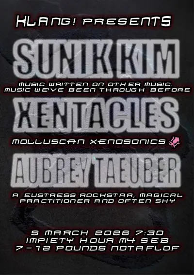 Klang!: Sunik Kim/ xentacles/ Aubrey Taeuber - EDM event at Impiety Hour in Manchester