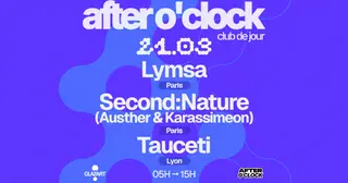 AFTER O'CLOCK: TAUCETI - SECOND:NATURE - LYMSA at Glazart