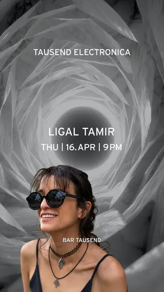 Tausend Electronica: Ligal Tamir at Tausend Tausend Electronica: Ligal Tamir at Tausend