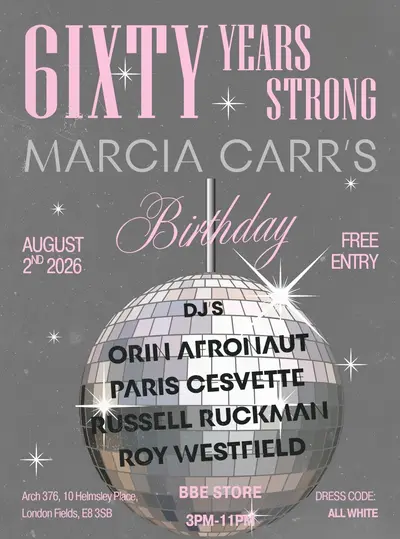 6ixty Years Strong: Wear WHITE | Birthday [2pm-11pm] w/ Marcia Carr / Afronaut / Paris Cesvette - EDM event at The BBE Store in London