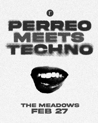 Perreo Meets Techno (21+) at The Meadows Perreo Meets Techno (21+) at The Meadows