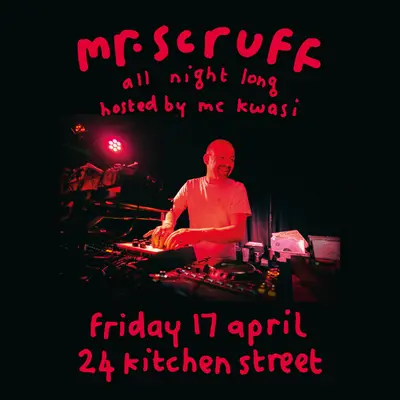 Mr Scruff & MC Kwasi (all night long) - Liverpool Mr Scruff & MC Kwasi (all night long) - Liverpool - EDM event at 24 Kitchen Street in Paris