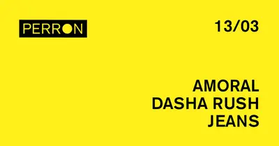 AMORAL, Dasha Rush, JEANS - EDM event at Perron in Rotterdam