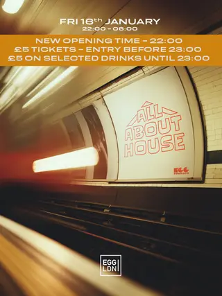 Egg LDN Pres: All About House / Free Party at Egg London
