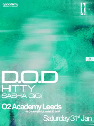 D.O.D / hitty / Sasha GiGi at O2 Academy Leeds