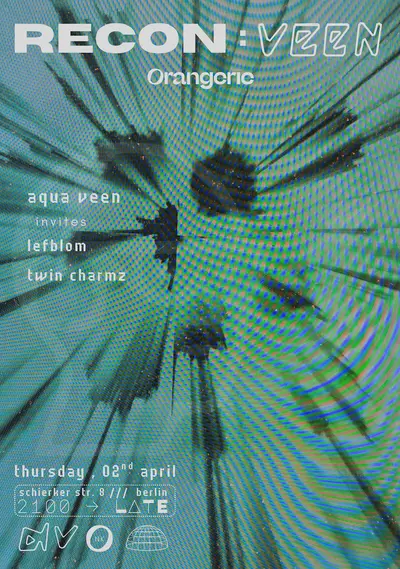 RECON:VEEN RECON:VEEN - EDM event at Orangerie Neukölln in Berlin