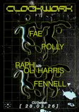 clockwork: Fae, Polly, Fennell, Raphi b2b Oli Harris thumbnail