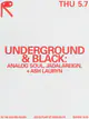 Underground & Black: Analog Soul, JADALAREIGN, Ash Lauryn Underground & Black: Analog Soul, JADALAREIGN, Ash Lauryn