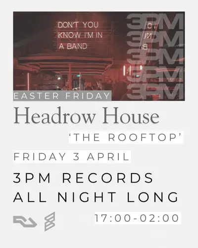 3PM All Night Long Headrow House Rooftop - EDM event at Headrow House in Leeds