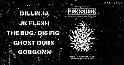 The Bug presents: PRESSURE feat. Dillinja, JK Flesh - EDM event at Gretchen in Berlin