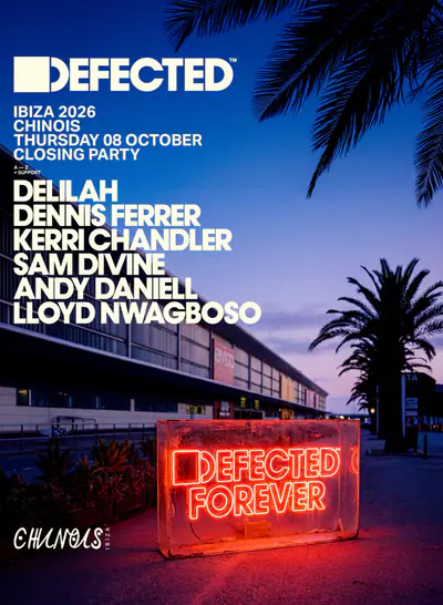 Defected Closing: Dennis Ferrer, Kerri Chandler, Sam Divine TBA - EDM event at Chinois Ibiza in Ibiza
