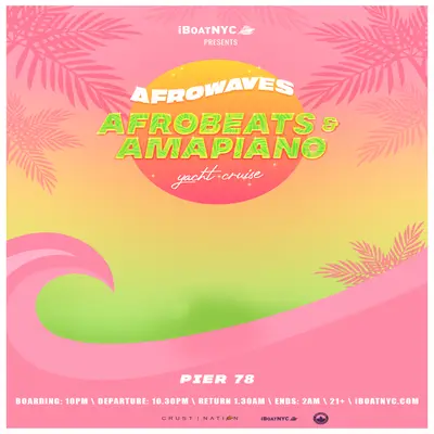 AFROWAVES: Afrobeats & Amapiano Boat Party Yacht Cruise NYC - EDM event at Pier 78 at Hudson River Park in New York