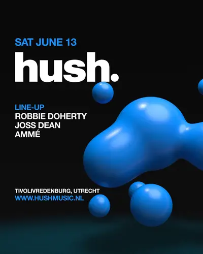 Hush with Robbie Doherty, Joss Dean & More - EDM event at TivoliVredenburg in Utrecht