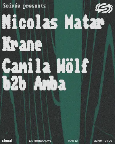 Soirée presents: Nicolas Matar, Krane and Camila Wölf b2b Amba - EDM event at Signal in New York