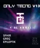 ONLY TECNO V13: SFHIR, GREG, Epileptik