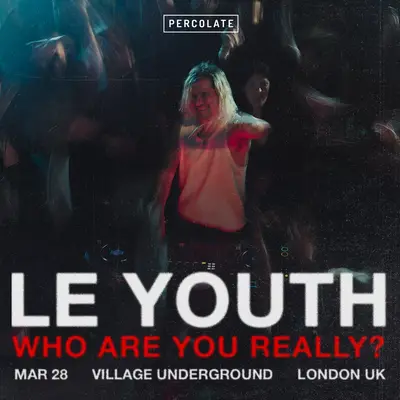 Le Youth: who are you really? Le Youth: who are you really? - EDM event at Village Underground in London