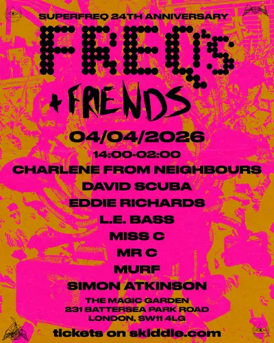 Freqs & Friends, Superfreq 24th Anniversary Freqs & Friends, Superfreq 24th Anniversary - EDM event at The Magic Garden in London