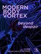 Modern Body Vortex: Beyond Despair